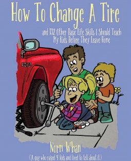 How to Change A Tire and 132 other Life Skills I Should Teach my Kids Before They Leave Home